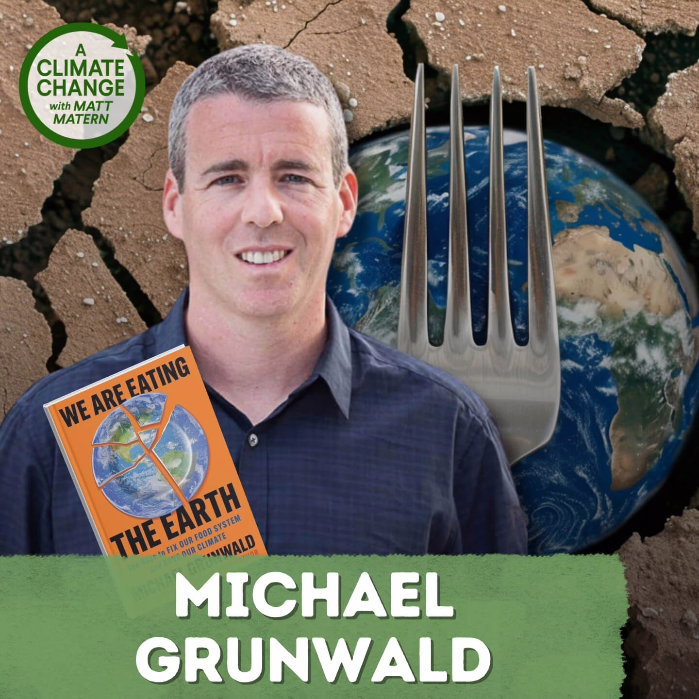 231: How We Feed the World Without Frying It, with Michael Grunwald